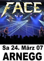 FACE - Live in der ROCKARENA in Arnegg 2007 am Samstag, 24.03.2007